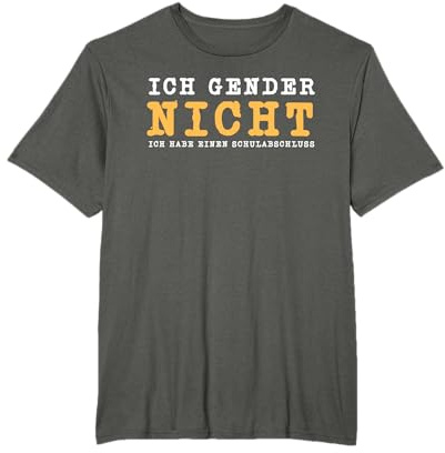 Ich Gender Nicht Ich Habe Einen Schulabschluss Gegen Gender T-Shirt
