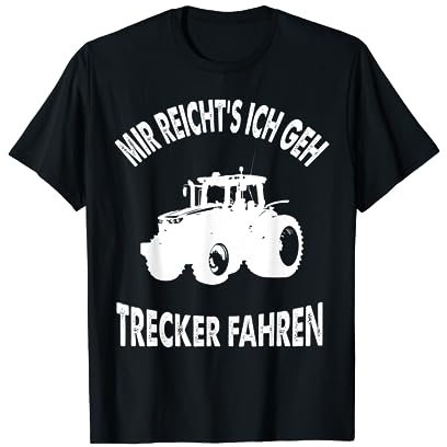 Mir Reichts ich geh Trecker Traktor Fahren Lustiges Bauern T-Shirt