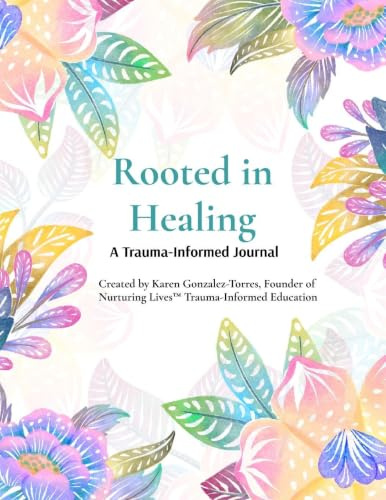 Rooted in Healing: A Trauma-Informed Journal for Survivors & Parents