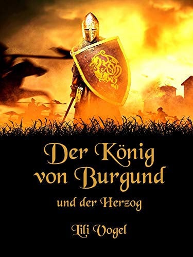 Der König von Burgund und der Herzog (Der König von Burgund – Die Saga 3)