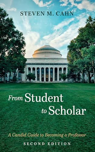 From Student to Scholar: A Candid Guide to Becoming a Professor, Second Edition