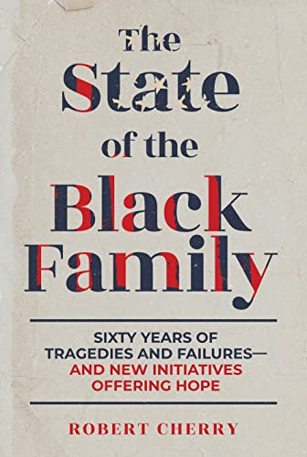 The State of the Black Family: Sixty Years of Tragedies and Failures—and New Initiatives Offering Hope (English Edition)