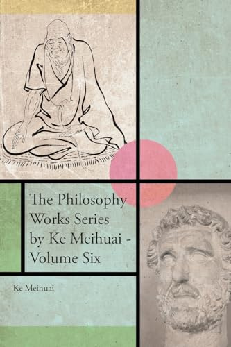 The Philosophy Works Series by Ke Meihuai - Volume Six