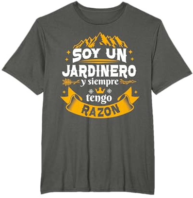 Soy Un Jardinero Siempre Razon Divertido Regalo Jardinero Camiseta