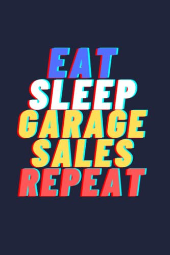 Eat Sleep Garage Sales Repeat Garage Sale Journal (Notebook, Diary, Gifts) for women/men: Lined notebook / Journal Gift, 120 Page, 6x9, Soft Cover, Matte Finish