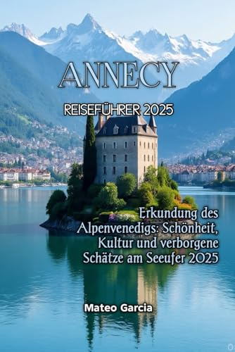 ANNECY REISEFÜHRER 2025