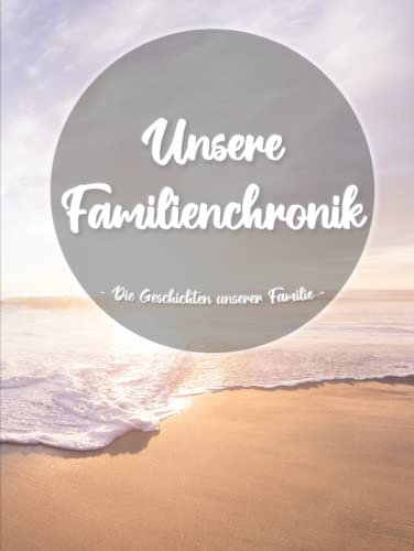 Familienchronik: Erinnerungsalbum für Familien Geschichten - Familientagebuch mit 200 Seiten ca. A4