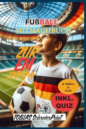 Fußball EM 2024 Erlebnisbuch:: Das Fußballbuch für Kinder zur Fußball Europameisterschaft 2024 in Deutschland mit allen Teams,Spielplan zum Eintragen, ... perfekte Geschenk für alle Fußballfans