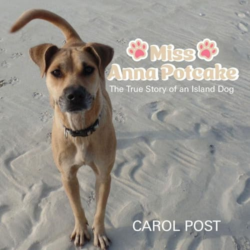 Miss Anna Potcake: The True Story of an Island Dog