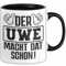 Der Uwe Macht Dat Schon Tasse Vorname Ruhrpott Lustiger Becher Kaffee-Becher (Schwarz)
