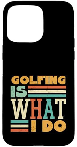 Golf Is What I Do Hülle für iPhone 15 Pro Max