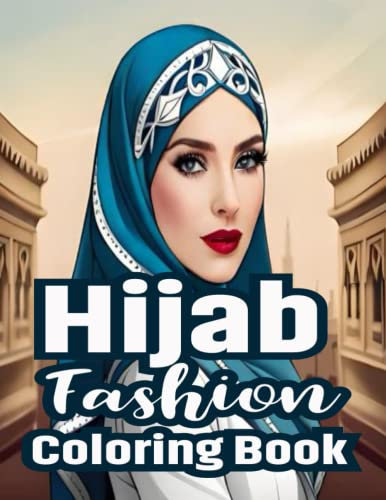 Hijab Fashion Coloring Book: beautiful coloring book for Muslim girls