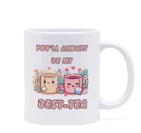 You'll Always Be My Best-Tea Mug| Sister | Funny Pun Friendship Gift | Best Friend Mug | Bestie Gift