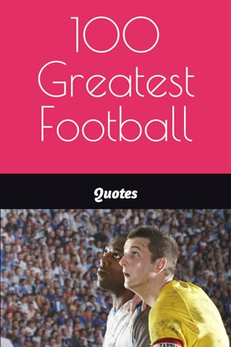 100 Greatest Football Quotes