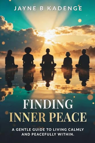 Finding Inner Peace: A Gentle Guide to Healing, Stillness, and the Quiet Strength Within