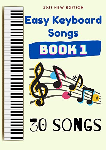 Easy Keyboard Songs: Book 1: 30 Songs