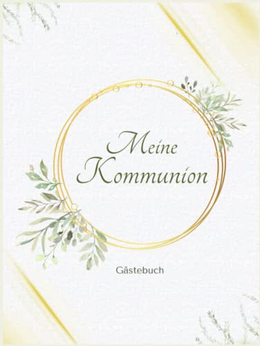 Meine Kommunion Gästebuch: dieses Erinnerungsalbum eigent sich perfekt für persönliche Grüße, Fotos und Glückwünsche Ihrer Gäste zur Erstkommunion