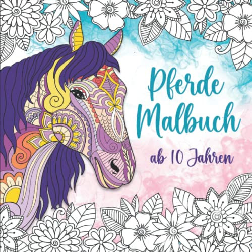 Pferde Malbuch ab 10 Jahren: Pferdebuch für Mädchen,Teenager und Erwachsene zum Ausmalen und Entspannen , 55 Wunderschöne Malvorlagen, Geschenk für Pferdeliebhaber (Haustier Malbücher)