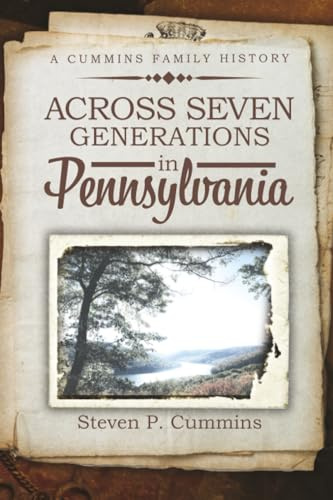 Across Seven Generations in Pennsylvania: A Cummins family history