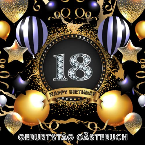 18 Geburtstag Gästebuch: Glückwünsche und Messaging-Buch - Erinnerungsbuch für Geburtstagsfeierfotos und zum Schreiben mit guten Wünschen - Schwarz Gold