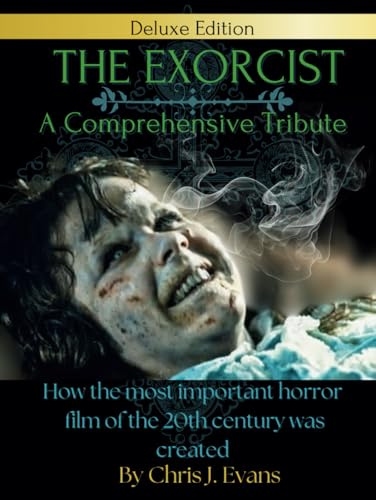 THE EXORCIST MOVIE BOOK: A Comprehensive Tribute: Behind the Scenes - A Deluxe Collector's Edition, the exorcist book