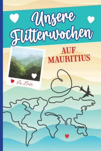 Mauritius Hochzeit: Schönes Geschenk für Flitterwochen auf Mauritius ein Reisetagebuch zum Ausfüllen für Hochzeitsreise im Honeymoon das Flitterwochen Tagebuch zum Eintragen als Hochzeitsgeschenk