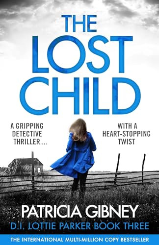 The Lost Child: A gripping detective thriller with a heart-stopping twist (Detective Lottie Parker Book 3)