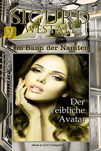 Der weibliche Avatar (SIGURD WESTALL Im Bann der Naniten 2)