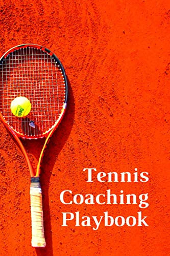 Tennis Coaching Playbook: Transform Your Game - Tennis Journal to Improve Game Tactics - Book For The Coach or Players - 120 Pages With Blank Tennis Templates (6 x 9 in)