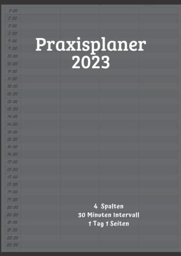 Praxisplaner 2023: Terminplaner 2023 für Praxis mit 4 Spalten, 1 Tag 1 Seiten mit Datum, 30 Minuten Takt, Januar bis Dezember 2023 365 Tage, Din A4 Schwarz.