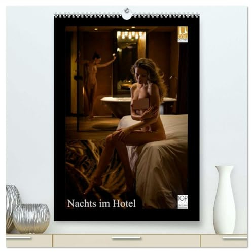Nachts im Hotel (hochwertiger Premium Wandkalender 2026 DIN A2 hoch), Kunstdruck in Hochglanz: Akt- und Erotikbilder in stilvollen Hotelzimmern (CALVENDO Erotik)