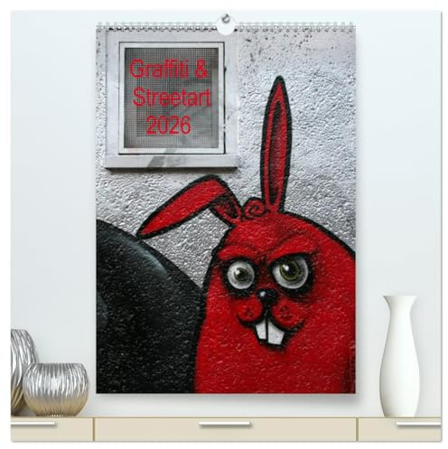 Graffiti & Streetart 2026 (hochwertiger Premium Wandkalender 2026 DIN A2 hoch), Kunstdruck in Hochglanz: Graffiti & Streetart - 'illegale' Kunst im öffentlichen Raum (CALVENDO Kunst)