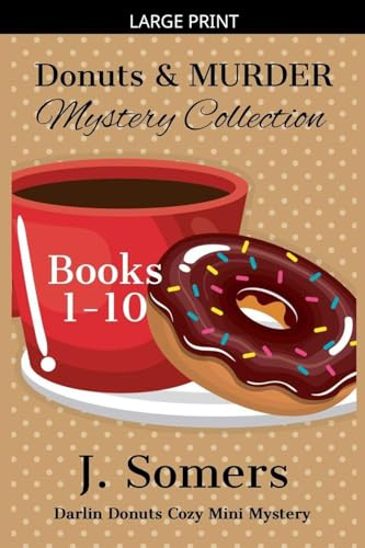 Donuts and Murder Mystery Collection Books 1-10 (Darlin Donuts Cozy Mini Mysteries) (Darlin Donuts Cozy Mini Mystery, Band 13)