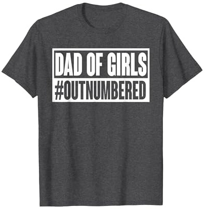 Mens Dad of Girls Outnumbered Funny Dad Quote Father's Dads Day T-Shirt