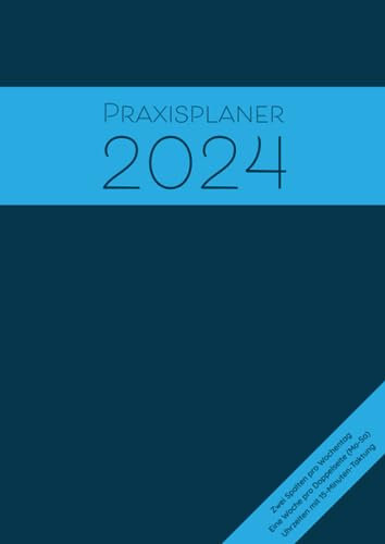 Praxisplaner 2024: Großer Terminplaner 2024 mit 2 Spalten pro Tag für 2 Personen, Datum, Uhrzeit mit 15 Minuten Takt, 1 Woche pro Doppelseite für eine übersichtliche Terminplanung