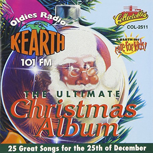 Ultimate Christmas Album Vol.1: K-Earth 101 FM Los Angeles
