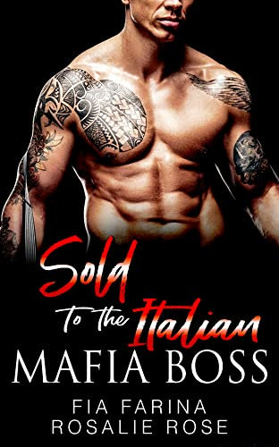 Sold to the Italian Mafia Boss: A Dark Mafia Arranged Romance (Possessive Mafia Kings Book 6) (English Edition)
