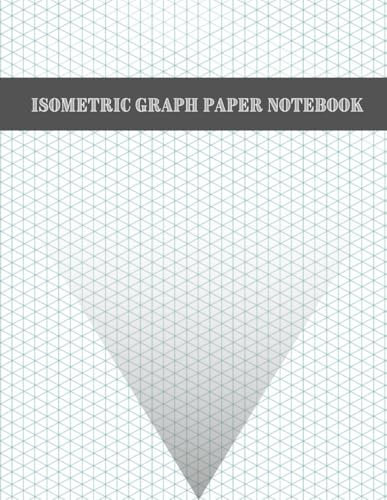 Isometric Graph Paper Notebook: 200 Pages Sized 8.5 x 11 | Isometric Notebook | Grid Of Equilateral Triangles