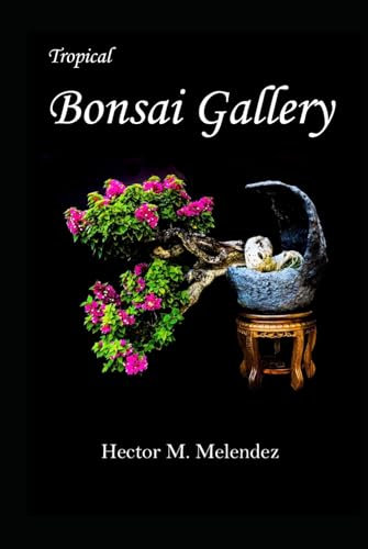 Tropical Bonsai Gallery (Bonsai Books, Band 1)