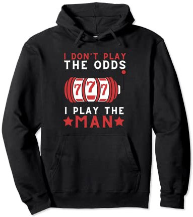 I Don't Play The Man – Casino Slot Machine Jackpot Pullover Hoodie