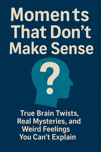 Moments That Don't Make Sense (Unspoken Moments, Band 1)