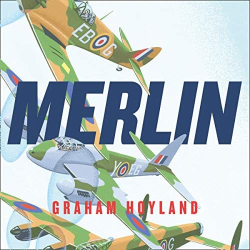 Merlin: The Power Behind the Spitfire, Mosquito and Lancaster: The Story of the Engine That Won the Battle of Britain and WWII