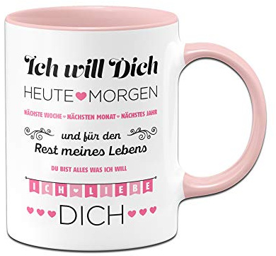 Tassenbrennerei Tasse mit Spruch Ich Will Dich jeden Tag, Ich Liebe Dich - Geschenk für Freundin, Frau - Geburtstagsgeschenk, Valentinstag (Rosa)