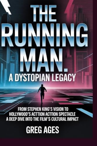THE RUNNING MAN A Dystopian Legacy From Stephen King’s Vision to Hollywood’s Action Spectacle – A Deep Dive into the Film’s Cultural Impact