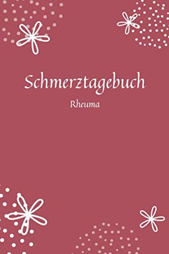 Schmerztagebuch Rheuma: Vorgefertigtes Schmerzprotokoll zum ausfüllen und eintragen bei Rheuma | Platz für 500 Eintragungen