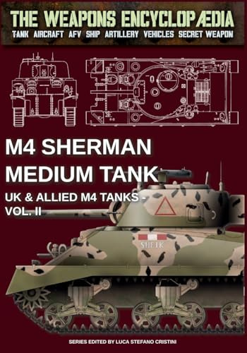 M4 Sherman medium tank – UK & Allied M4 Tanks Vol. II (The Weapons Encyclopaedia, Band 64)