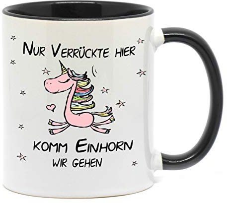 Tasse Einhorn Nur Verrückte Hier, komm Einhorn wir gehen Lustige Tasse für Kaffee, Tee und alle Anderen Getränke die warm oder kalt bleiben sollen. (Schwarz)
