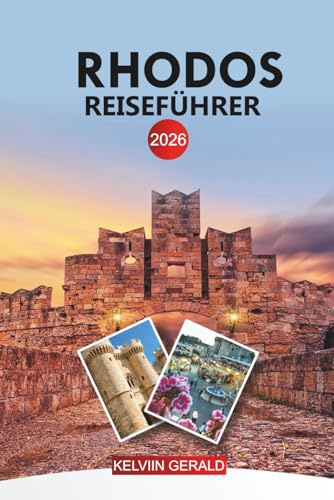 RHODOS Reiseführer 2026: Von der Altstadt von Rhodos bis zu den Stränden von Lindos und Inselhüpfen in der Ägäis