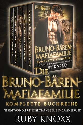 Die Bruno-Bären-Mafiafamilie Komplette Buchreihe: Gestaltwandler-Liebesromane-Serie im Sammelband
