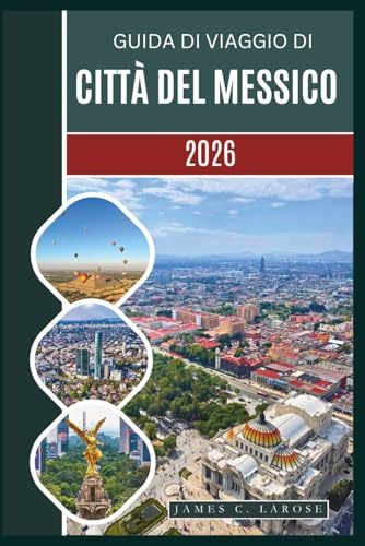 Guida di viaggio di Città del Messico 2026: Esplora luoghi simbolo, una cultura ricca, tesori locali ed esperienze indimenticabili, dai templi storici alle meraviglie moderne.